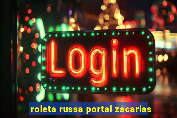 roleta russa portal zacarias